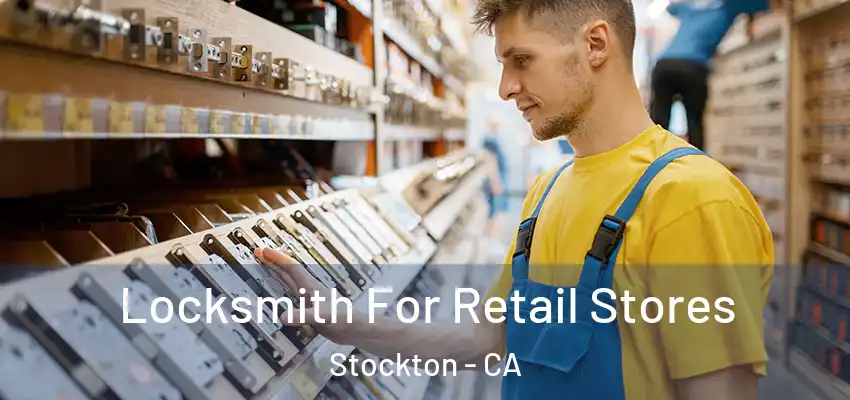  Locksmith For Retail Stores Stockton - CA