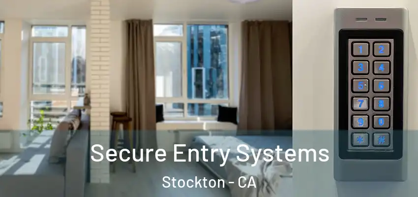  Secure Entry Systems Stockton - CA